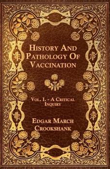 Paperback History And Pathology Of Vaccination - Vol. I. - A Critical Inquiry Book