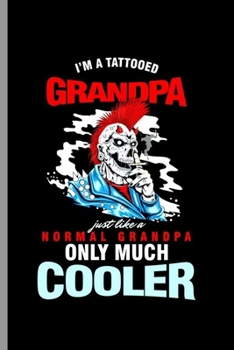 Paperback I'm a Tattooed Grandpa: Cool Skeleton Design For Grandpa That have Tattoo Lover Sayings Blank Journal Gift (6"x9") Lined Notebook to write in Book