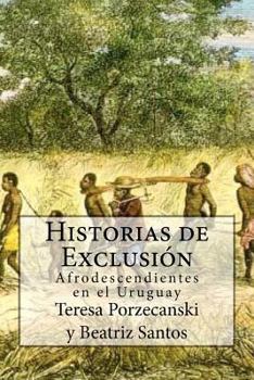 Paperback Historias de Exclusión.: Afrodescendientes en el Uruguay [Spanish] Book