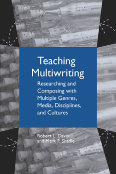 Paperback Teaching Multiwriting: Researching and Composing with Multiple Genres, Media, Disciplines, and Cultures Book