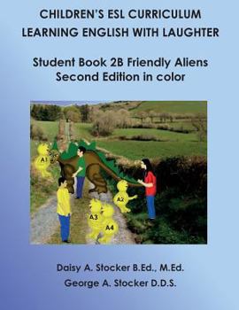 Paperback Children's ESL Curriculum: Learning English with Laughter: Student Book 2B: Friendly Aliens: Second Edition Book