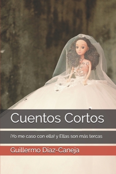 Paperback Cuentos Cortos: ?Yo me caso con ella! y Ellas son m?s tercas [Spanish] Book