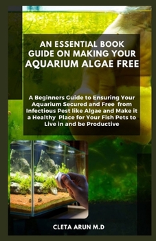 Paperback An Essential Book Guide on Making Your Aquarium Algae Free Book