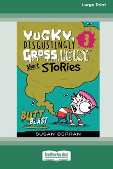 Paperback Yucky, Disgustingly Gross, Icky Short Stories No.3: Butt Blast: Butt Blast [Large Print 16pt] Book