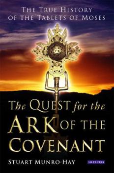 Hardcover The Quest for the Ark of the Covenant: The True History of the Tablets of Moses Book