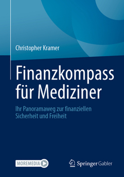 Paperback Finanzkompass Für Mediziner: Ihr Panoramaweg Zur Finanziellen Sicherheit Und Freiheit [German] Book