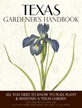 Paperback Texas Gardener's Handbook: All You Need to Know to Plan, Plant & Maintain a Texas Garden Book