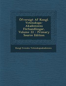 Paperback Öfversigt Af Kongl. Vetenskaps-Akademiens Förhandlingar, Volume 33 [Swedish] Book