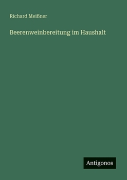 Beerenweinbereitung im Haushalt (German Edition)