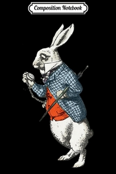 Composition Notebook: Alice Wonderland White Rabbit Pocket Watch  Journal/Notebook Blank Lined Ruled 6x9 100 Pages