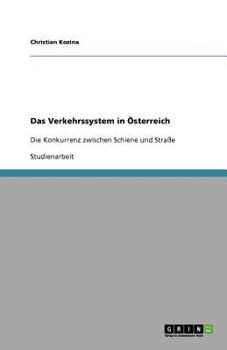 Paperback Das Verkehrssystem in Österreich: Die Konkurrenz zwischen Schiene und Straße [German] Book