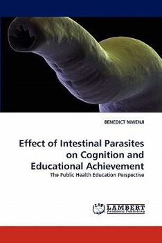 Paperback Effect of Intestinal Parasites on Cognition and Educational Achievement Book