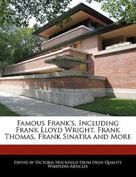 Paperback Famous Frank's, Including Frank Lloyd Wright, Frank Thomas, Frank Sinatra and More Book