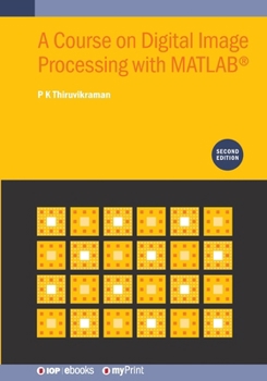 Paperback A Course on Digital Image Processing with MATLAB(R) (Second Edition) Book