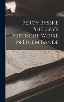 Hardcover Percy Bysshe Shelley's Poetische Werke in Einem Bande [German] Book