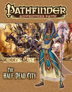 Pathfinder Adventure Path #79: The Half-Dead City - Book #1 of the Mummy's Mask