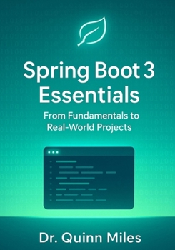 Paperback Spring Boot 3 Essentials: From Fundamentals to Real-World Projects Book