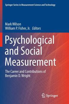 Psychological and Social Measurement: The Career and Contributions of Benjamin D. Wright