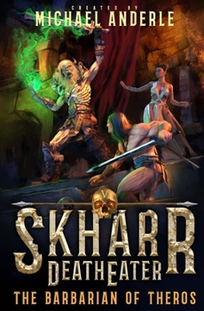 The Barbarian Of Theros - Book #5 of the Skharr DeathEater