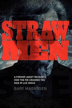 Paperback Straw Men: A Former Agent Recounts How the FBI Crushed the Mob in Las Vegas Book