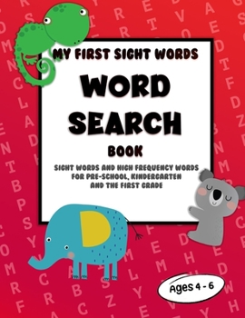 Paperback My first sight words word search book: Sight words and high frequency words for pre-school, kindergarten and the first grade. Ages 4 - 6 Book