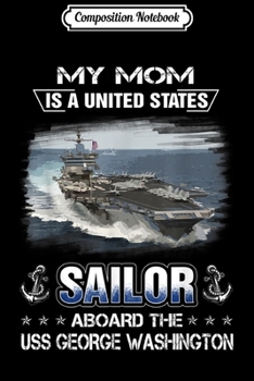 Paperback Composition Notebook: My Mom Is a Sailor Aboard The USS George Washington Journal/Notebook Blank Lined Ruled 6x9 100 Pages Book
