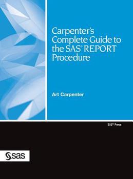 Hardcover Carpenter's Complete Guide to the SAS REPORT Procedure Book