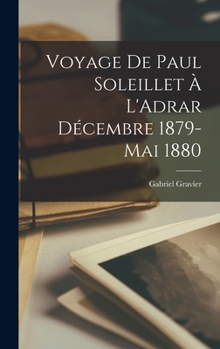 Hardcover Voyage De Paul Soleillet À L'Adrar Décembre 1879-Mai 1880 [French] Book