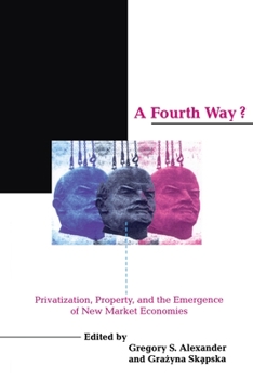 Paperback A Fourth Way?: Privatization, Property, and the Emergence of New Market Economies Book