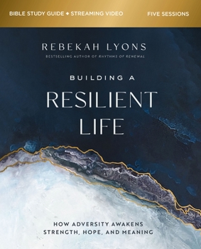 Paperback Building a Resilient Life Bible Study Guide Plus Streaming Video: How Adversity Awakens Strength, Hope, and Meaning Book