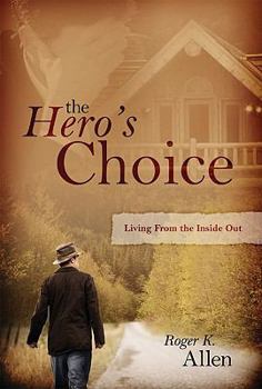 Paperback The Hero's Choice: Living from the Inside Out Book