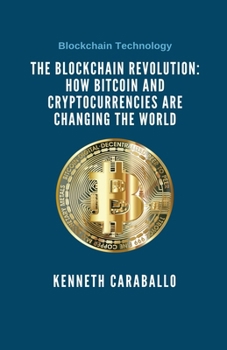 Paperback The Blockchain Revolution: How Bitcoin and Cryptocurrencies are Changing the World Book