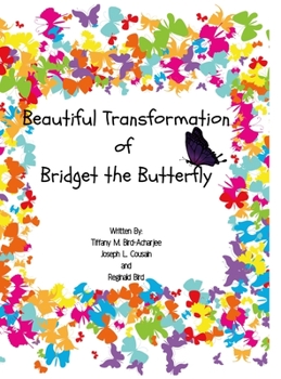 Hardcover Beautiful Transformation of Bridget the Butterfly Book