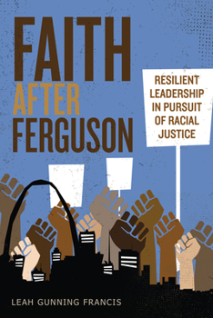 Paperback Faith After Ferguson: Resilient Leadership in Pursuit of Racial Justice Book