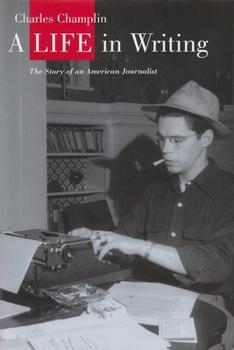 Hardcover A Life in Writing: The Story of an American Journalist Book