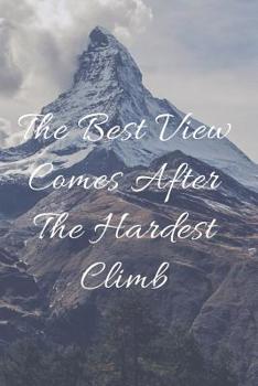 Paperback The Best View Comes After the Hardest Climb: 110 Pages Journal or Diary 55 Lined Pages and 55 Blank Pages to Write in Ideas, Draw or Doodle Book