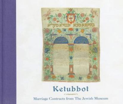 Hardcover Ketubbot: Marriage Contracts from the Jewish Museum Book