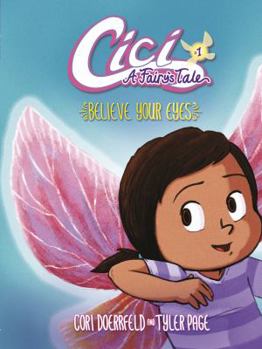 Believe Your Eyes: Book 1 - Book #1 of the Cici: a Fairy's Tale
