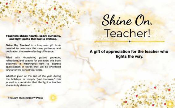 Shine On, Teacher!: A Thoughtfully Guided Prompt and Fill-in-the-Blank Gift Book to Celebrate, Appreciate, and Thank an Amazing Teacher
