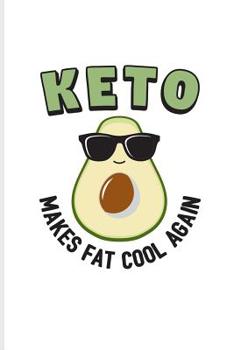 Keto Makes Fat Cool Again: Funny Diet Keto Genic Journal For High Fat Low Carb, Fasting Recipes & Dieting Plan Fans - 6x9 - 100 Blank Lined Pages