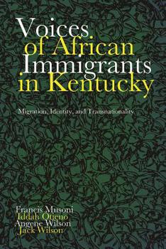 Hardcover Voices of African Immigrants in Kentucky: Migration, Identity, and Transnationality Book