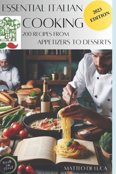 Paperback Cookbook for beginner: Essential Italian Cooking: 200 Recipes from Apetizer to Dessert Book