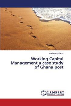 Paperback Working Capital Management a Case Study of Ghana Post Book