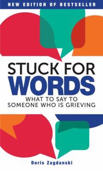 Paperback Stuck for Words: What to Say to Someone Who Is Grieving Book