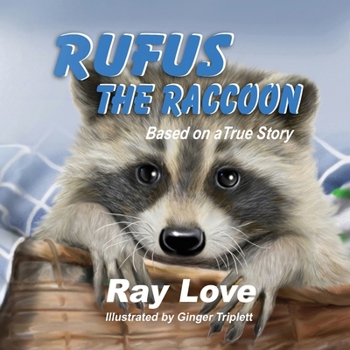 Paperback Rufus the Raccoon Based on a True Story Book
