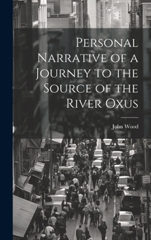 Hardcover Personal Narrative of a Journey to the Source of the River Oxus Book