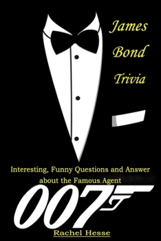 Paperback James Bond Trivia: Interesting, Funny Questions and Answer About The Famous Agent 007 Book