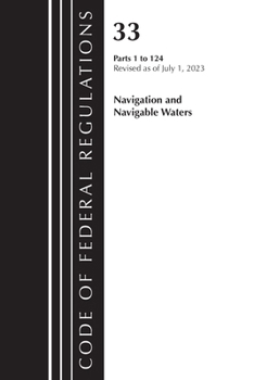 Paperback Code of Federal Regulations, Title 33 Navigation and Navigable Waters 1-124, Revised as of July 1, 2023 Book