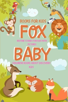 Paperback Books For Kids - FOX BABY Book - Bedtime Stories For Kids With Pictures: Childrens Books About Discovery Kids Book