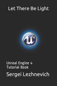 Paperback Let There Be Light: Unreal Engine 4 Tutorial Book